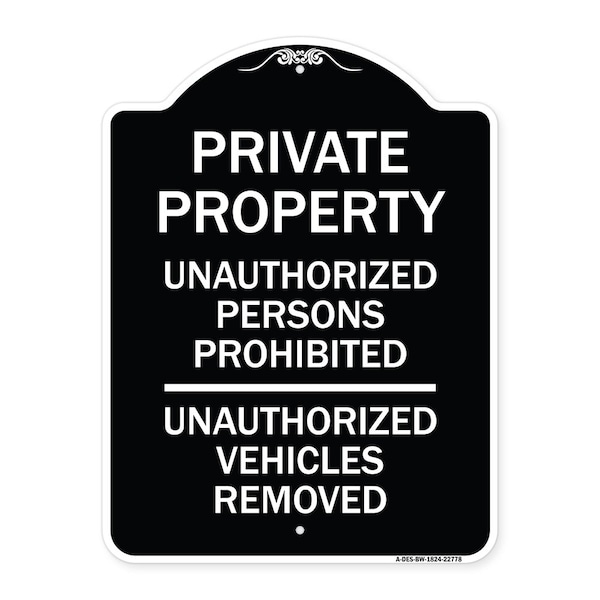 Unauthorized Persons Prohibited Unauthorized Vehicles Removed Aluminum Sign, 24" H, BW-1824-22778